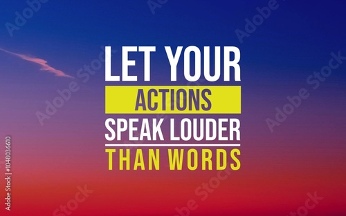 Fotografía Inspirational quote: Let your actions speak louder than words emphasizes the importance of taking action and leading by example