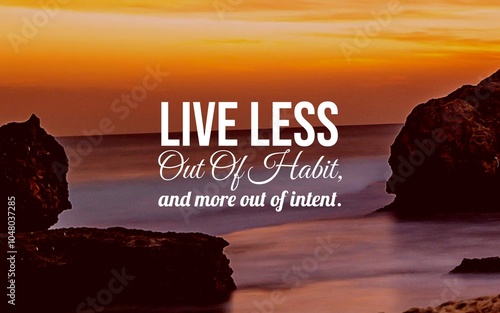 Картината върху платно Motivation Quotes - Live less out of habit, and more out of intent encourages mindful living