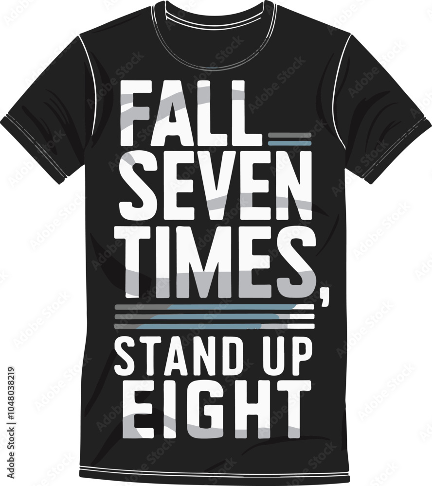 Fototapeta premium Fall seven times ,stand up eight a unique T shirt design .