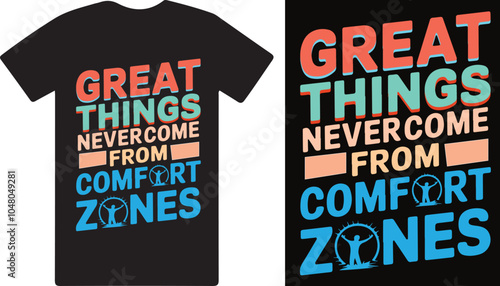 Great things never come from comfort zones motivational T shirt design .