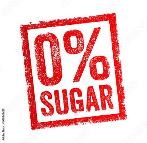 0 Percent Sugar - means that a product does not contain any added sugars, text concept stamp