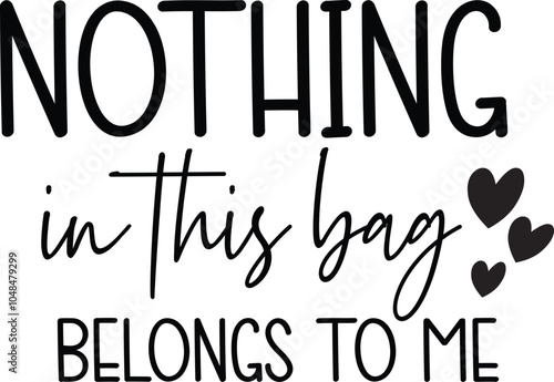Nothing In This Bag Belongs To Me