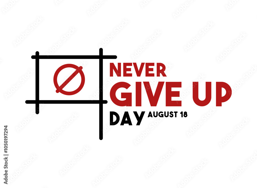 Vector Illustration of Never Give Up Day. August 18. Vector Illustration of Never Give Up Day. August 18.