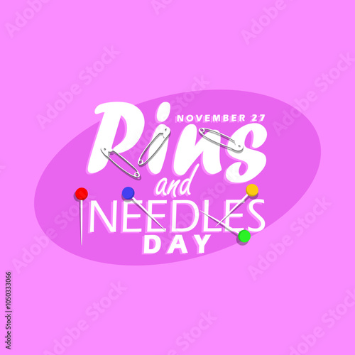 Pins and Needles Day to celebrate on November 27th. Safety pins with colorful needles and bold text on light purple background.