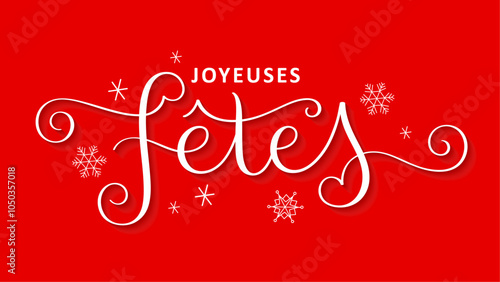 JOYEUSES FETES (HAPPY HOLIDAYS in French) white vector brush calligraphy banner with snowflakes on red background