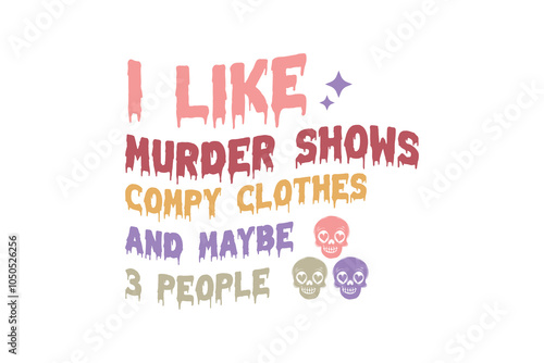 I like Murder shows compy clothes and maybe 3 People, Halloween SVG T shirt design photo