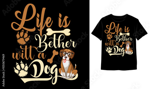 Life is better with a dog Cute dog mama, dog mom, dog mother, dog adoption typography t-shirt design illustration vector template