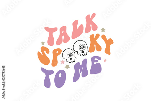 Talk spooky to me, Halloween T shirt Design