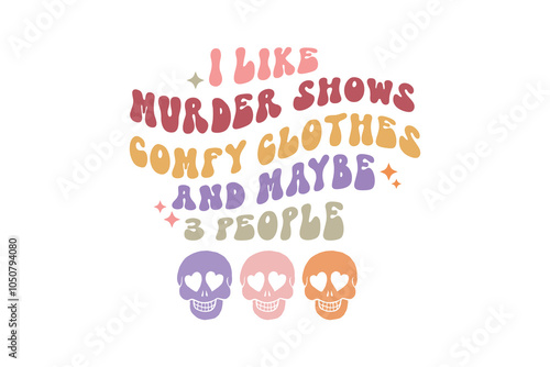 I like Murder,  skull Halloween quote typography T shirt Design photo