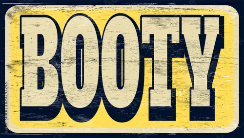 Aged vintage booty sign on wood