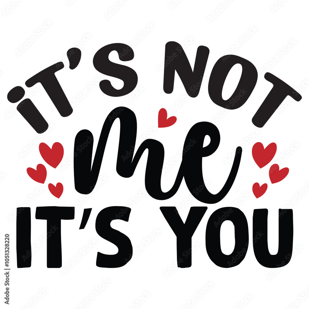 it is not me it is you.Valentine Coquette, Valentine's Day desigin, Love design, Heart Sublimation Design, Valentine Shirt,this design use anywhere. it is not me it is you.Valentine Coquette, Valentine's Day desigin, Love design, Heart Sublimation Design, Valentine Shirt,this design use anywhere.