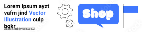 Blue speech bubble with word Shop beside two gears and text. Ideal for e-commerce, marketing, online shopping, technology, business. Banner for landing page