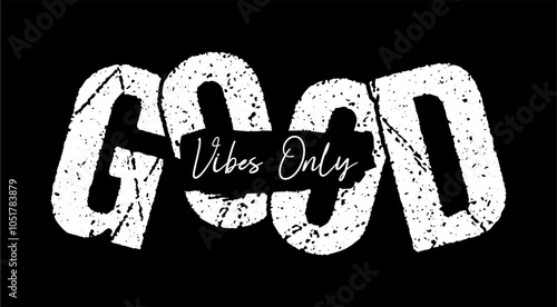 Good vibes only typography vector for print t shirt