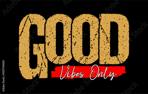 Good vibes only typography vector for print t shirt