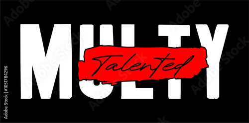 Multy talented typography vector for print t shirt