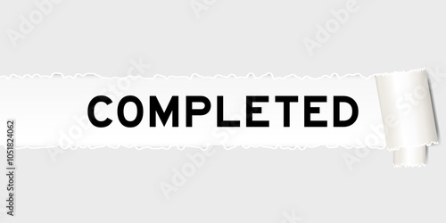 Ripped gray paper background that have word completed under torn part