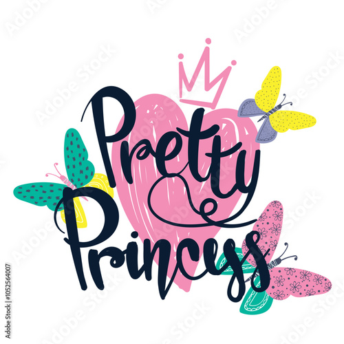 Pretty princess. girlish t shirt design with butterflies, flowers and dots ornament inside wings, big pink heart, crown silhouette on white background, and calligraphic lettering composition on front