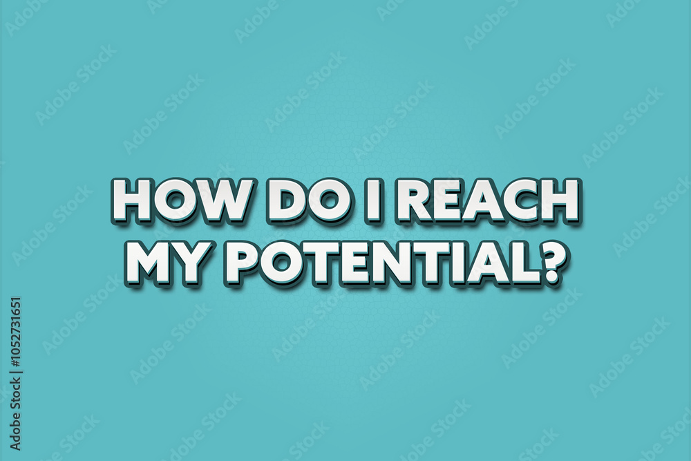How do I reach my potential. A Illustration with white text isolated on light green background. How do I reach my potential. A Illustration with white text isolated on light green background.