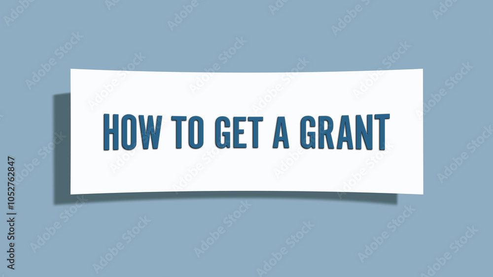 How to get a Grant. A card isolated on blue background. How to get a Grant. A card isolated on blue background.