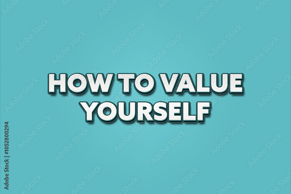 How to value yourself. A Illustration with white text isolated on light green background. How to value yourself. A Illustration with white text isolated on light green background.