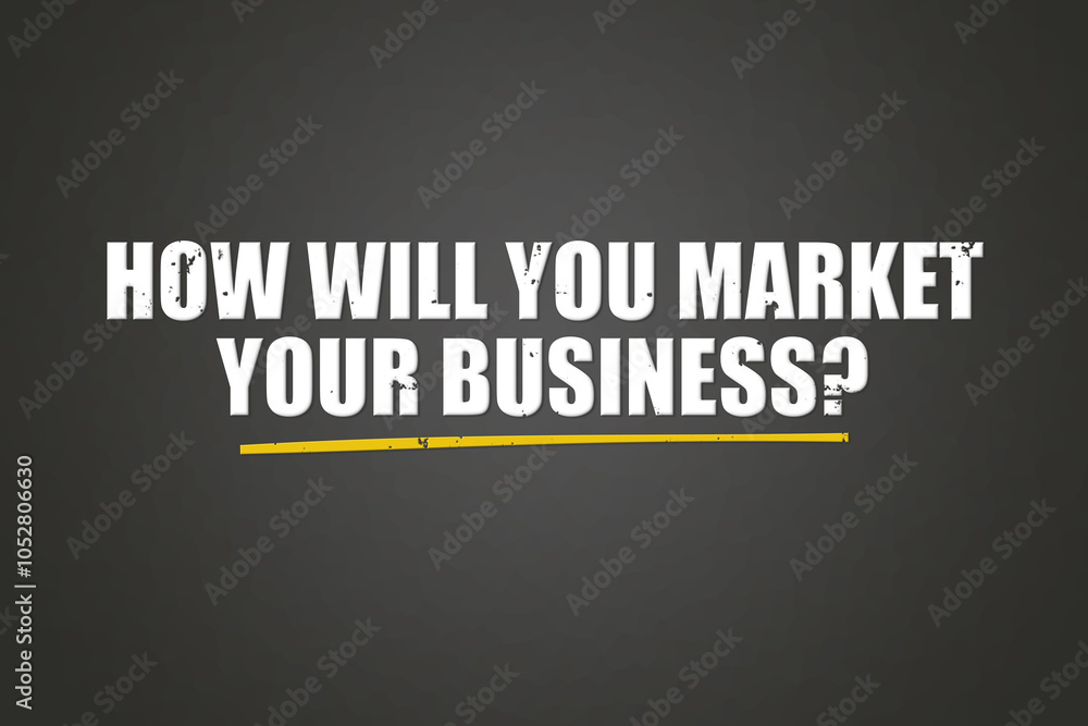 Fototapeta premium How will you market your business. A blackboard with white text. Illustration with grunge text style.