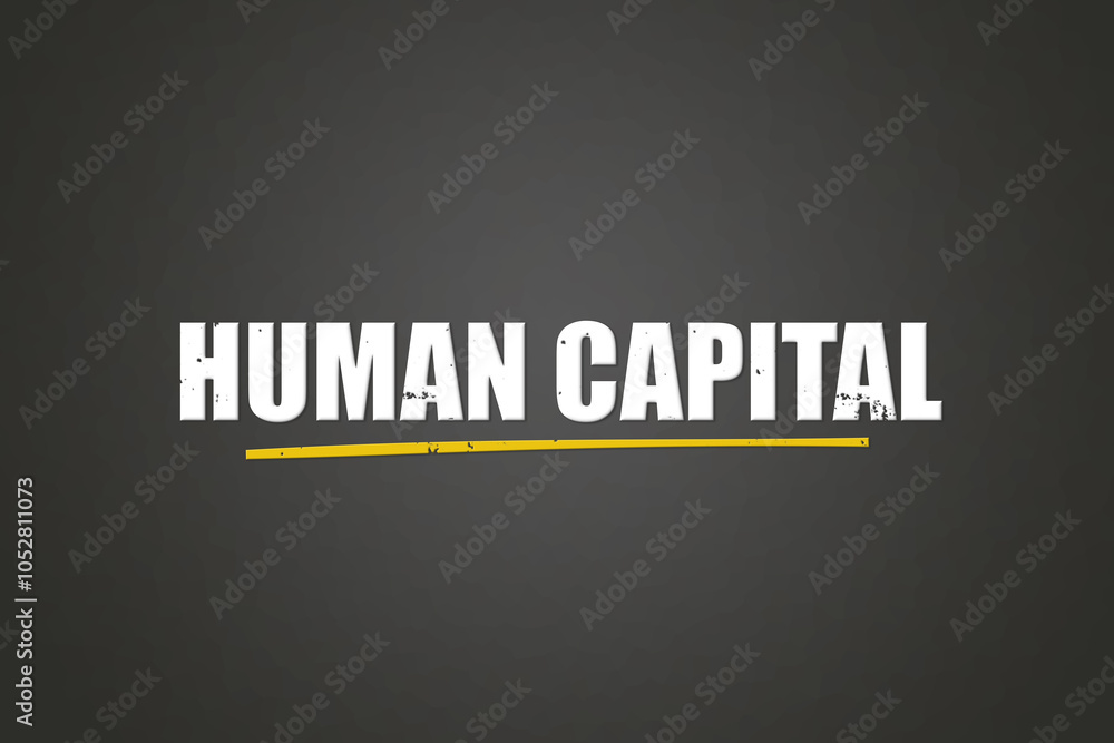 Human Capital. A blackboard with white text. Illustration with grunge text style. Human Capital. A blackboard with white text. Illustration with grunge text style.