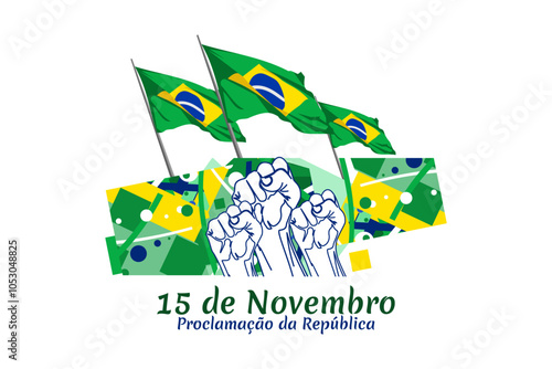 Translation: November 15, Proclamation of the Republic. Public holiday in Brazil vector illustration. Suitable for greeting card, poster and banner.