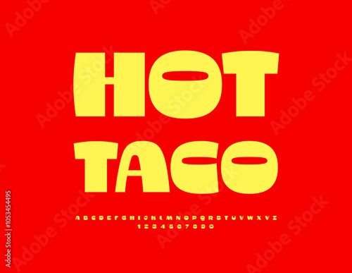 Vector advertising flyer Hot Taco. Bright Abstract Font. Artistic set of Modern Alphabet Letters and Numbers.