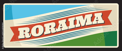 Brazil Roraima, tin sign flag, retro travel plate, vector. Brazilian district and state or Brasil estados metal plaque, vintage tin sign with city tagline and flag. Boa Vista Roraima state capital