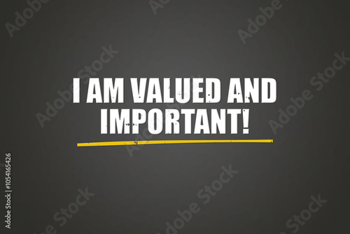 I am valued and important. A blackboard with white text. Illustration with grunge text style. photo