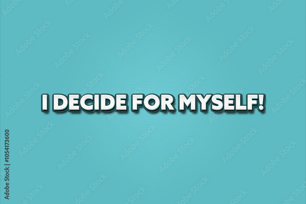 Fototapeta premium I decide for myself.. A Illustration with white text isolated on light green background.