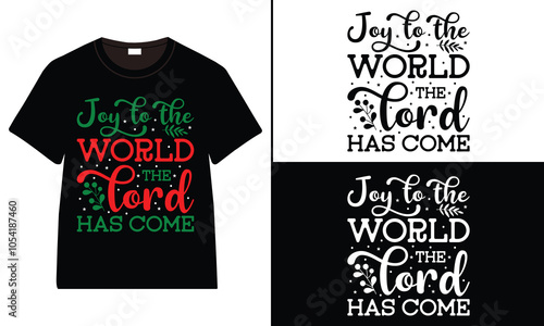 Joy to the World, The Lord Has Come T-shirt design, Christmas day typography t-shirt design, Christmas typography vector t-shirt design