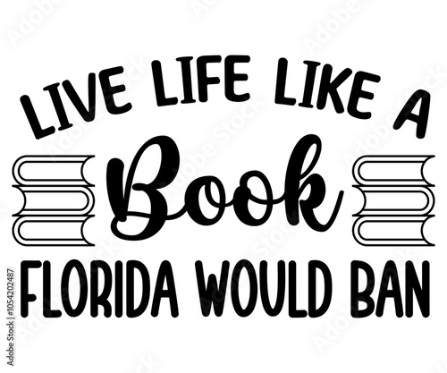 Live Life Like A Book Florida Would Ban Svg,Aunt Life,Auntie Mode,Motiv Funny,Human Right,Love My,Girls Just,Daddy Voice