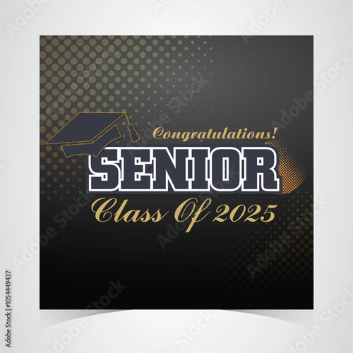 Class of 2025 Congratulations Graduates. Academic Cap and Diploma Graduation Ceremony. Vector Template for Senior Class of University Year 2025 Banner, Party, High School or College Graduate