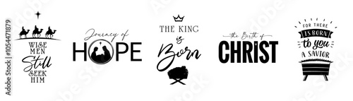 Christmas lettering, creative nativity set. Vector set of Christian Xmas with text and religious scene. Wise men still seek Him, Journey of Hope, The King is born, the Birth of Christ