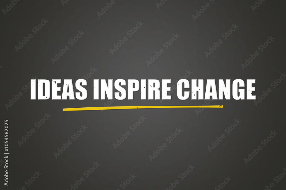 Ideas inspire change. A blackboard with white text. Illustration with grunge text style. Ideas inspire change. A blackboard with white text. Illustration with grunge text style.