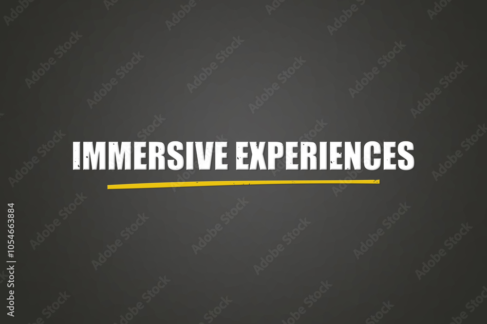 Immersive Experiences. A blackboard with white text. Illustration with grunge text style. Immersive Experiences. A blackboard with white text. Illustration with grunge text style.