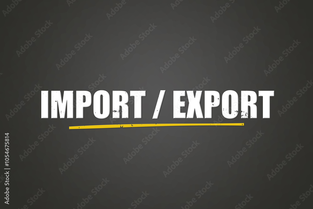 Obraz premium Import / Export. A blackboard with white text. Illustration with grunge text style.