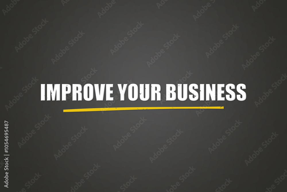 Improve your Business. A blackboard with white text. Illustration with grunge text style. Improve your Business. A blackboard with white text. Illustration with grunge text style.