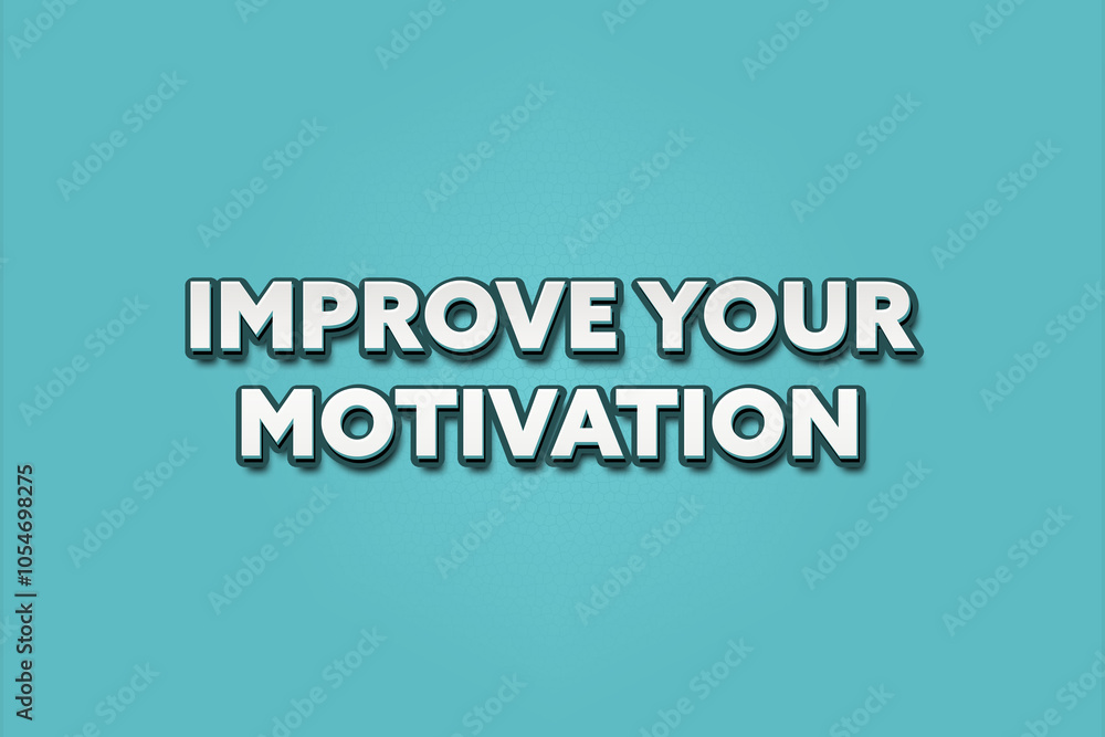 Improve Your Motivation. A Illustration with white text isolated on light green background. Improve Your Motivation. A Illustration with white text isolated on light green background.