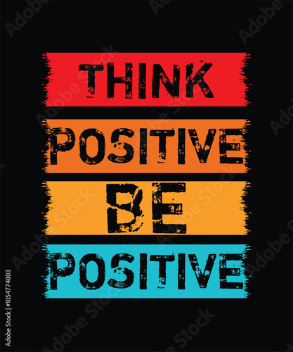 Think positive be positive typography motivational quotes slogan for retro vintage t shirt design printing, tee graphic design. trendy tee vector illustration