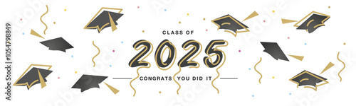 Class of 2025 Congrats you did it handwritten typography lettering line design black caps gold colorful confetti white isolated background banner