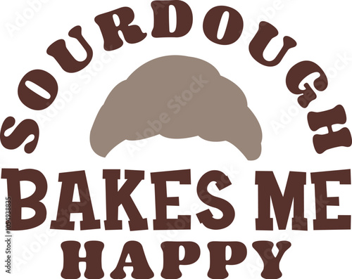 Sourdough Mama Wake and Bake Funny Sourdough SVG In my sourdough era Sourdough bakes me happy