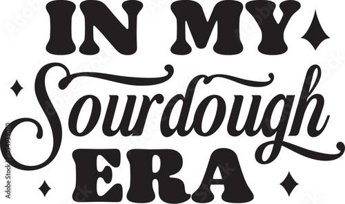 Sourdough Mama Wake and Bake Funny Sourdough SVG In my sourdough era Sourdough bakes me happy