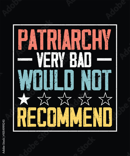 Patriarchy Very Bad Would Not Recommend, Feminism T-shirt Design, Feminist Shirt