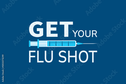 Get your flu shot banner vector illustration. Seasonal vaccination and immunization promo. text slogan and syringe icon isolated. Vaccine concept design. medicine background. medical health care image