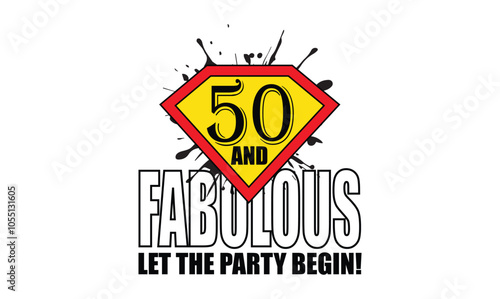 50 and Fabulous Let the Party Begin! t shirt