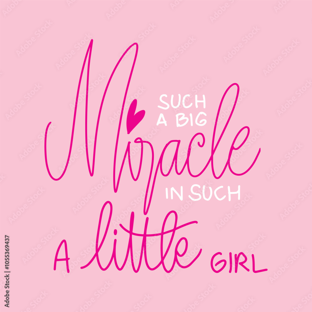Such a big miracle in such a little girl. Vector calligraphy. Hand drawn lettering. Inspirational quote. Such a big miracle in such a little girl. Vector calligraphy. Hand drawn lettering. Inspirational quote.