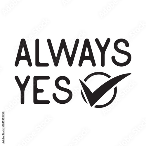 ALWAYS YES, typography positive sing graphic design