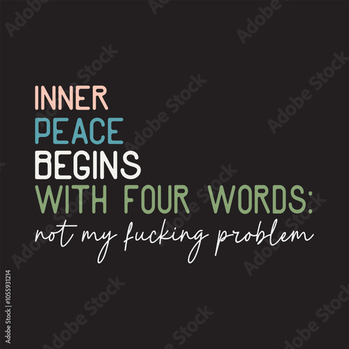 inner peace begins with four words not my fucking problem